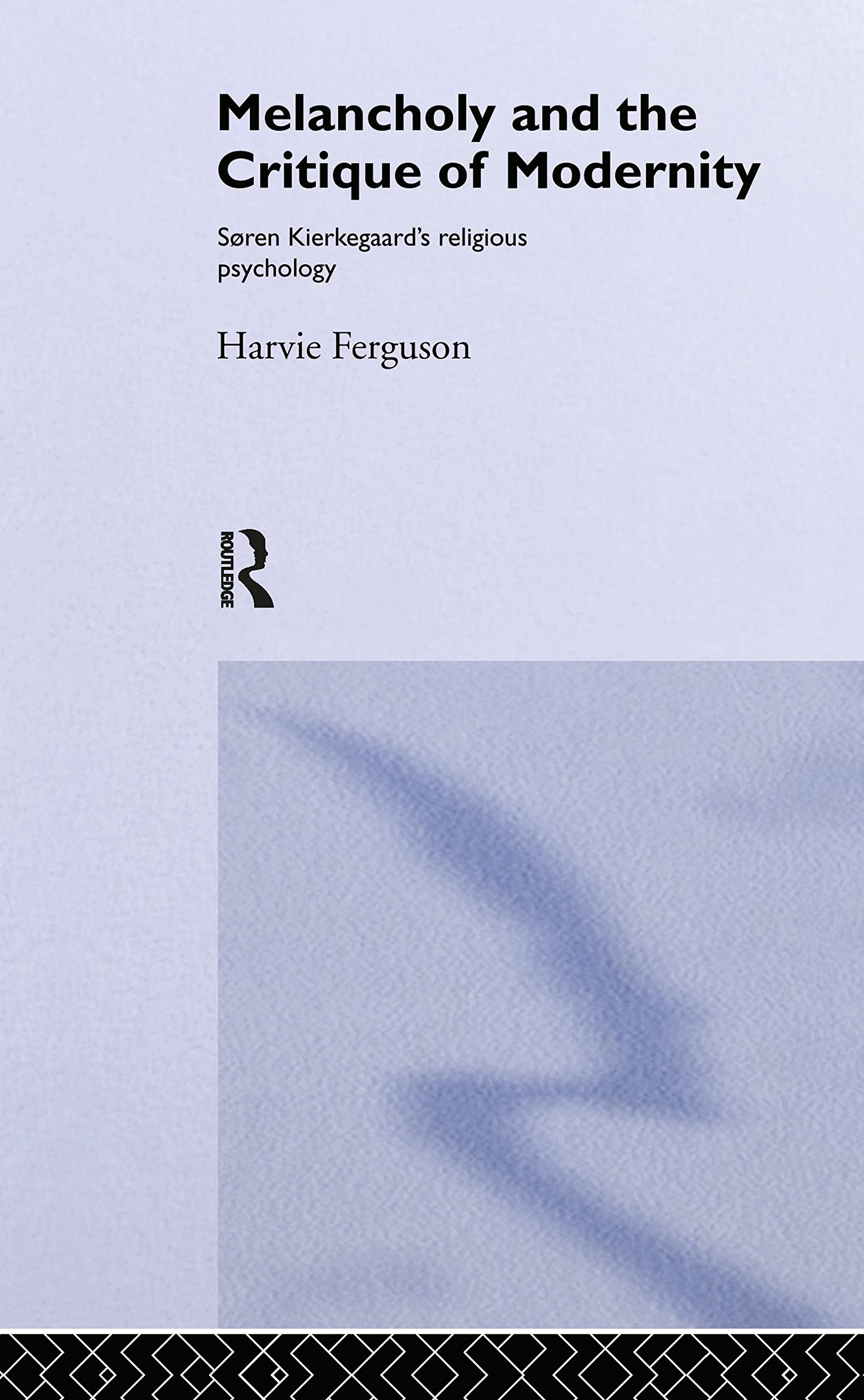 Melancholy and the Critique of Modernity: Soren Kierkegaard's Religious Psychology,Used