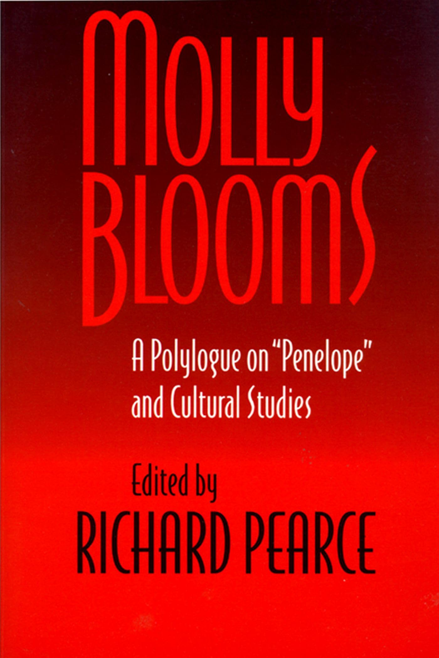 Molly Blooms: A Polylogue on 'Penelope' and Cultural Studies,Used