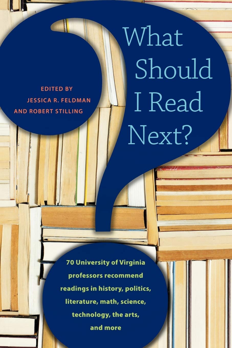 What Should I Read Next?: 70 University Of Virginia Professors Recommend Readings In History, Politics, Literature, Math, Scienc,Used