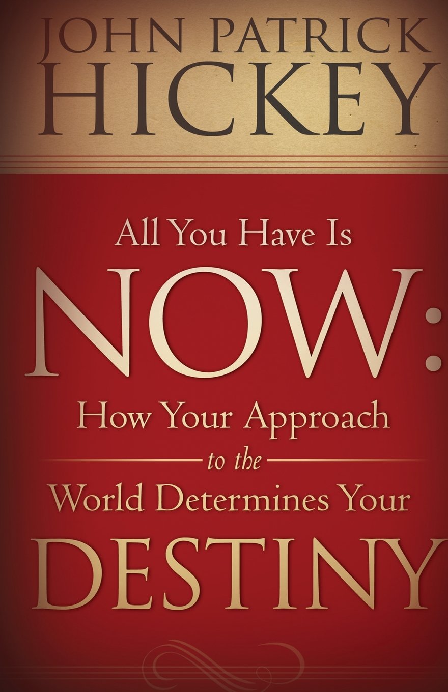 All You Have Is Now: How Your Approach to the World Determines Your Destiny,Used