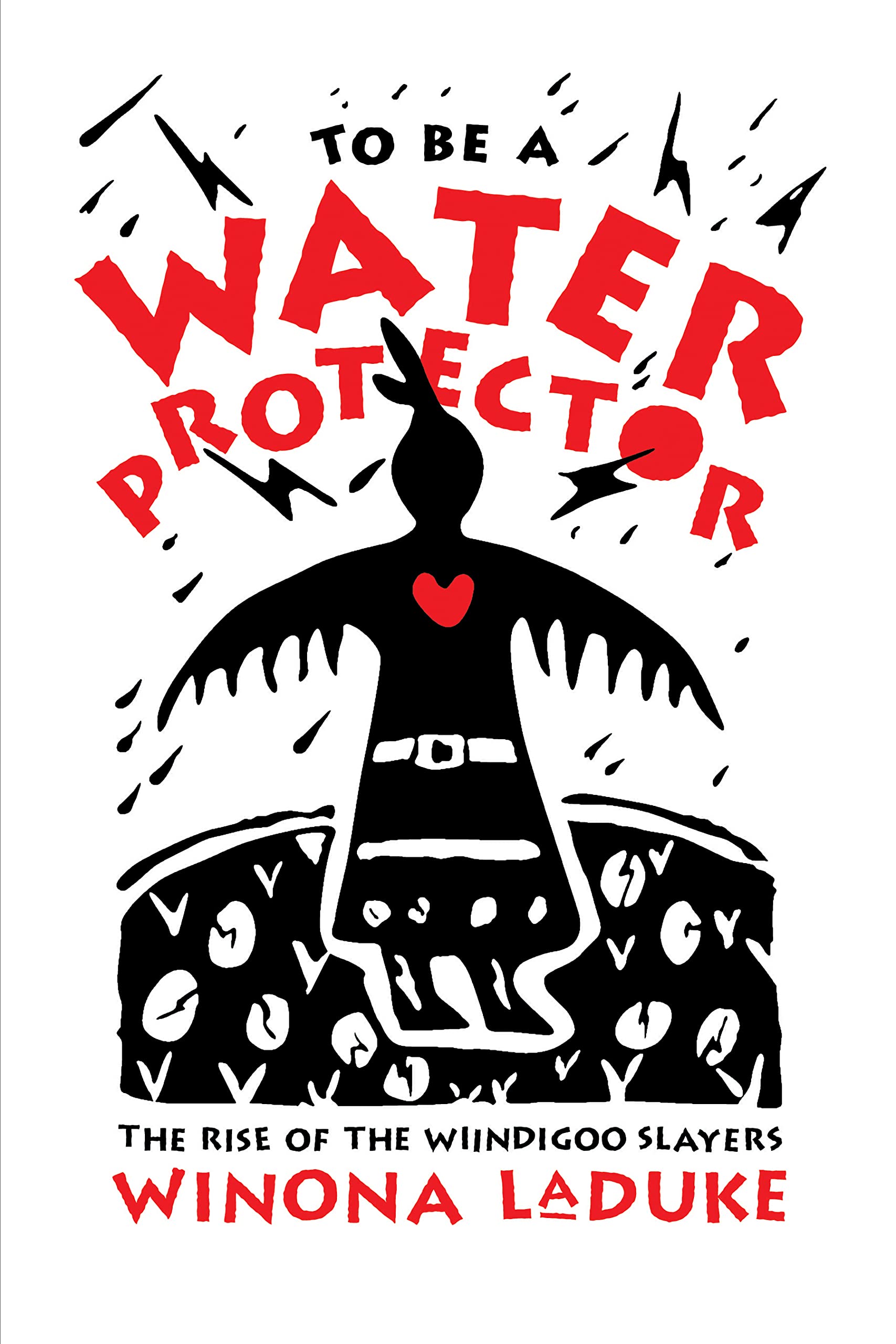 To Be A Water Protector: The Rise of the Wiindigoo Slayers,Used