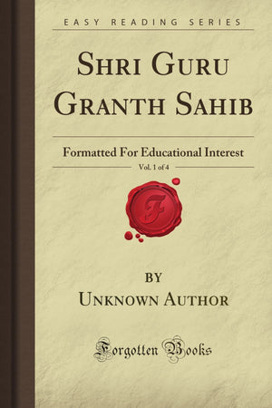 Shri Guru Granth Sahib, Vol. 1 Of 4: Formatted For Educational Interest (Forgotten Books)-new