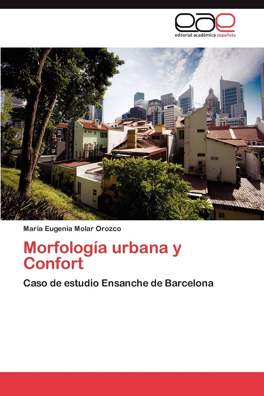 Morfologa urbana y Confort: Caso de estudio Ensanche de Barcelona (Spanish Edition),Used