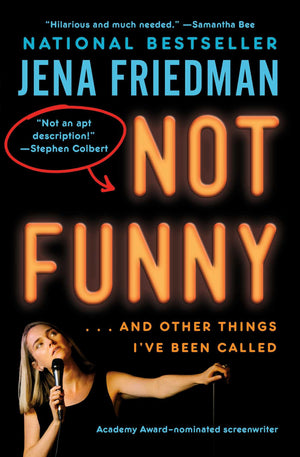 Not Funny:  And Other Things I've Been Called,New