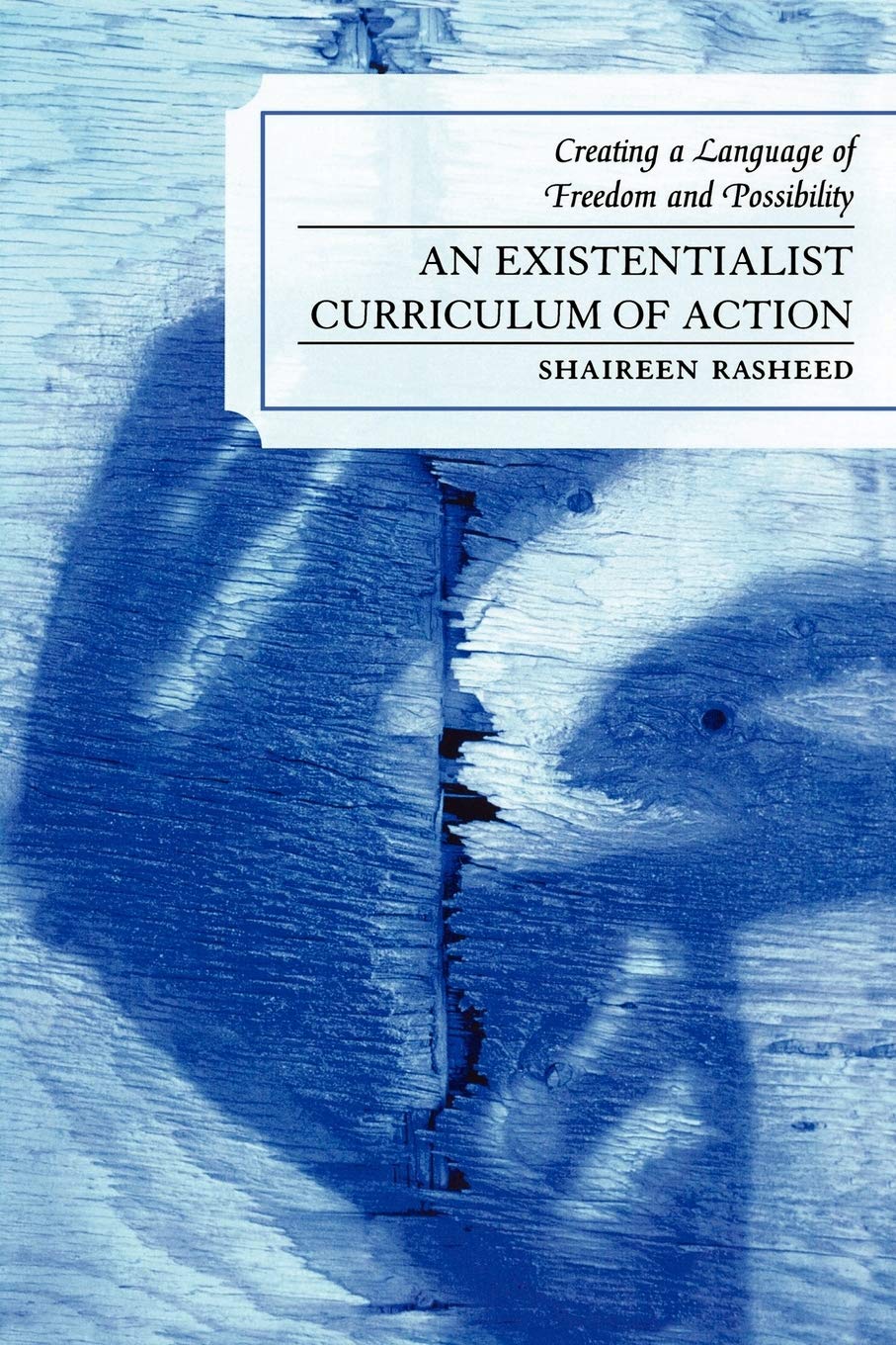 An Existentialist Curriculum of Action: Creating a Language of Freedom and Possibility