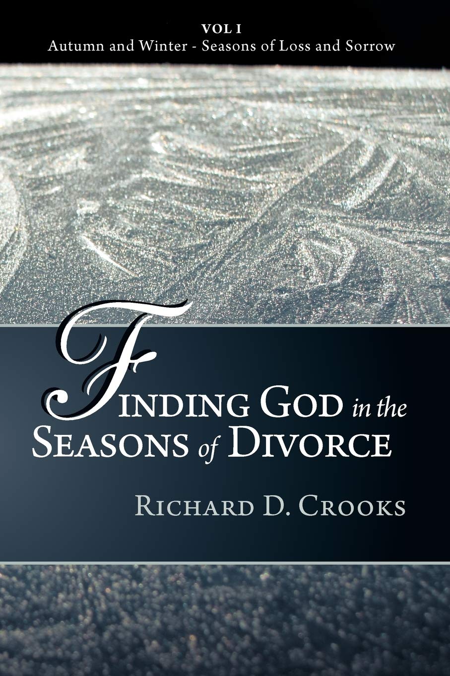 Finding God in the Seasons of Divorce: Autumn and Winter  Seasons of Loss and Sorrow,Used