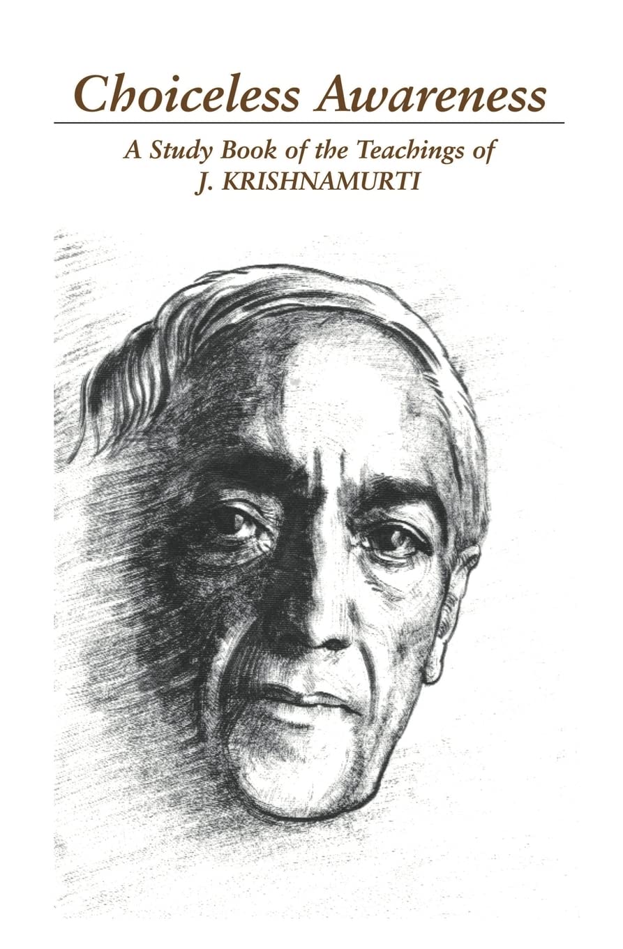 Choiceless Awareness: A Study Book Of The Teachings Of J. Krishnamurti