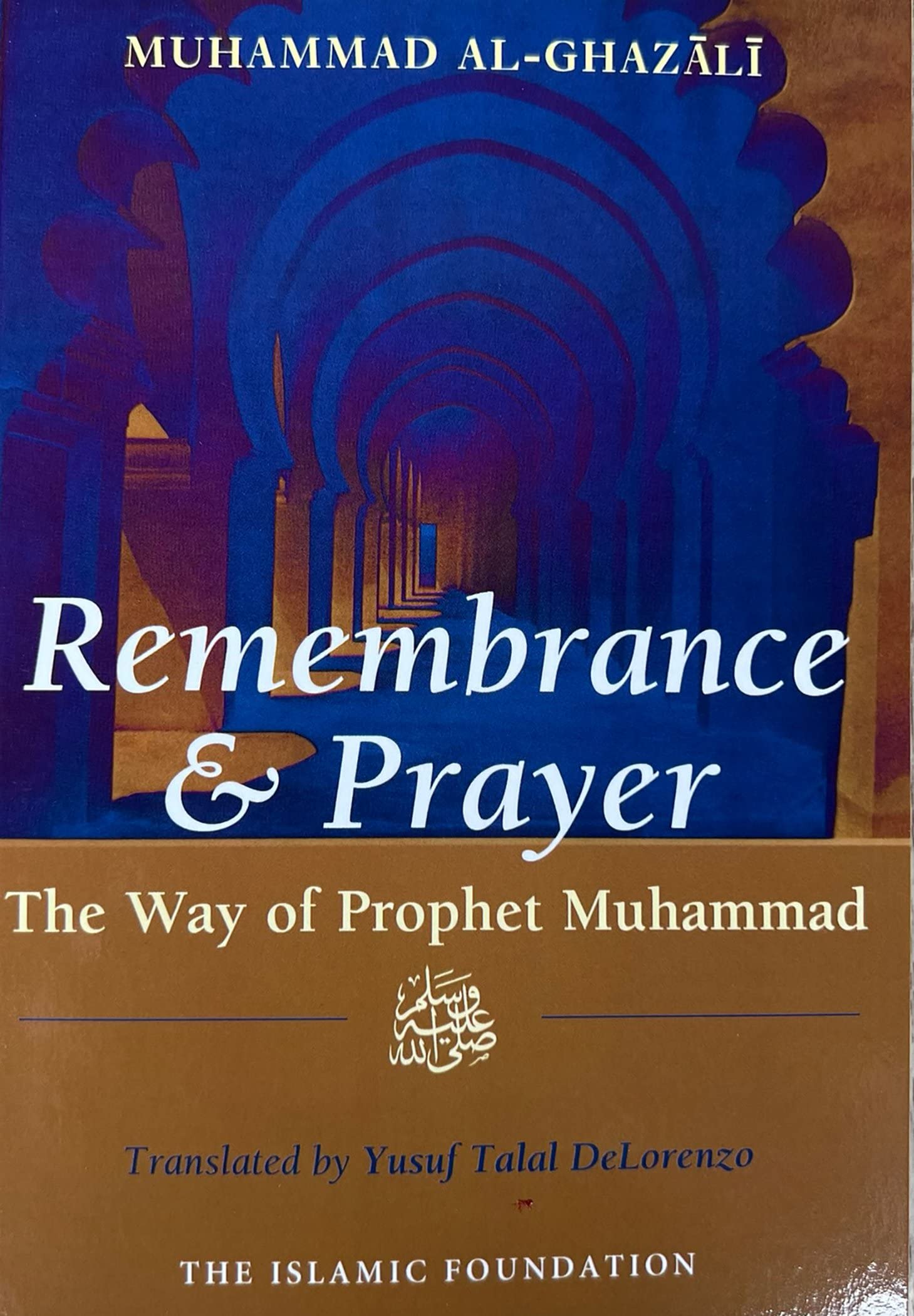 Remembrance And Prayer: The Way Of Prophet Muhammad