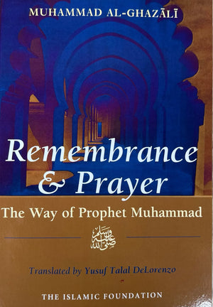 Remembrance And Prayer: The Way Of Prophet Muhammad