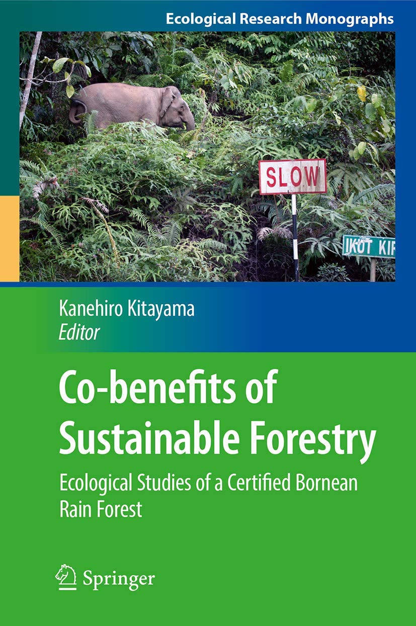 Cobenefits of Sustainable Forestry: Ecological Studies of a Certified Bornean Rain Forest (Ecological Research Monographs),Used