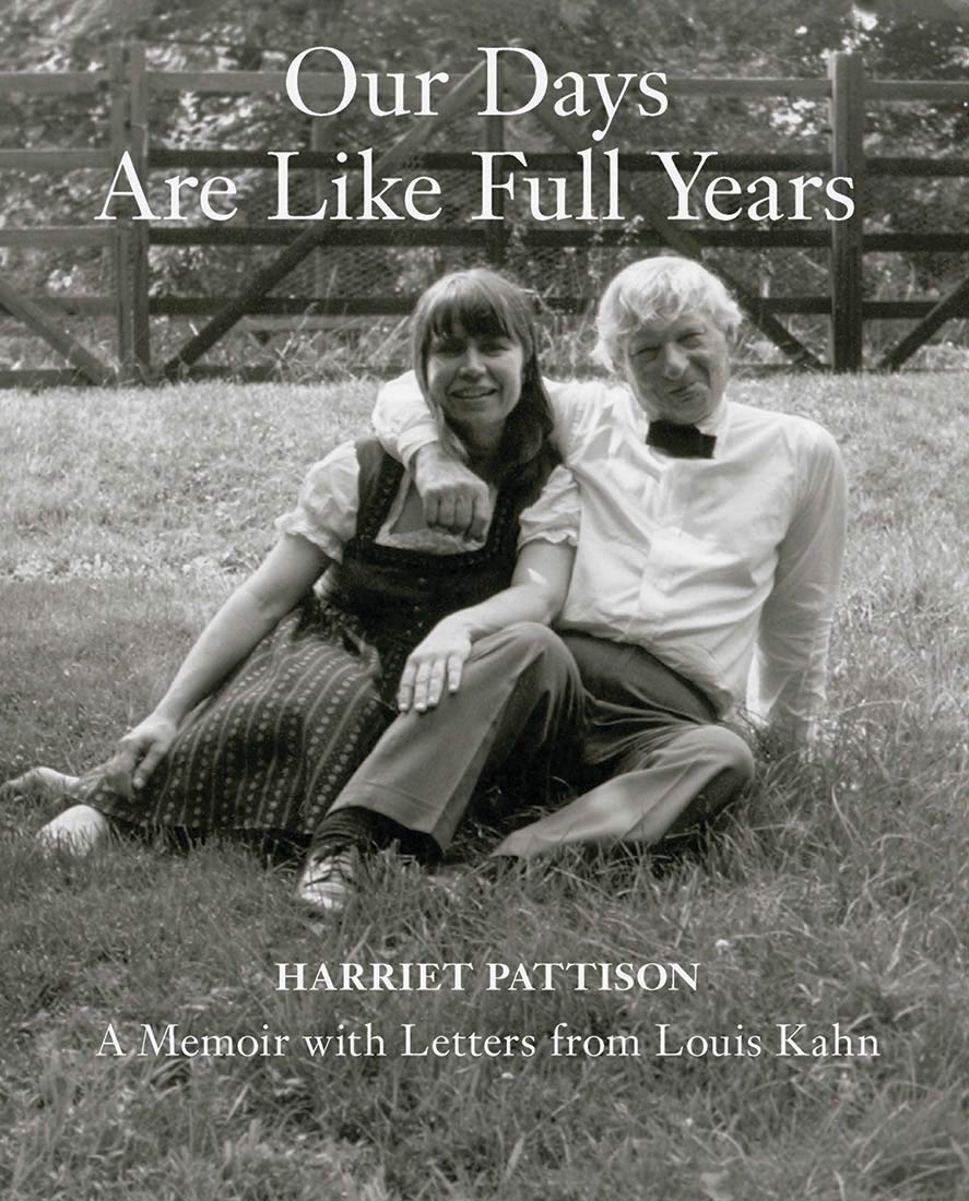 Our Days Are Like Full Years: A Memoir with Letters from Louis Kahn,New