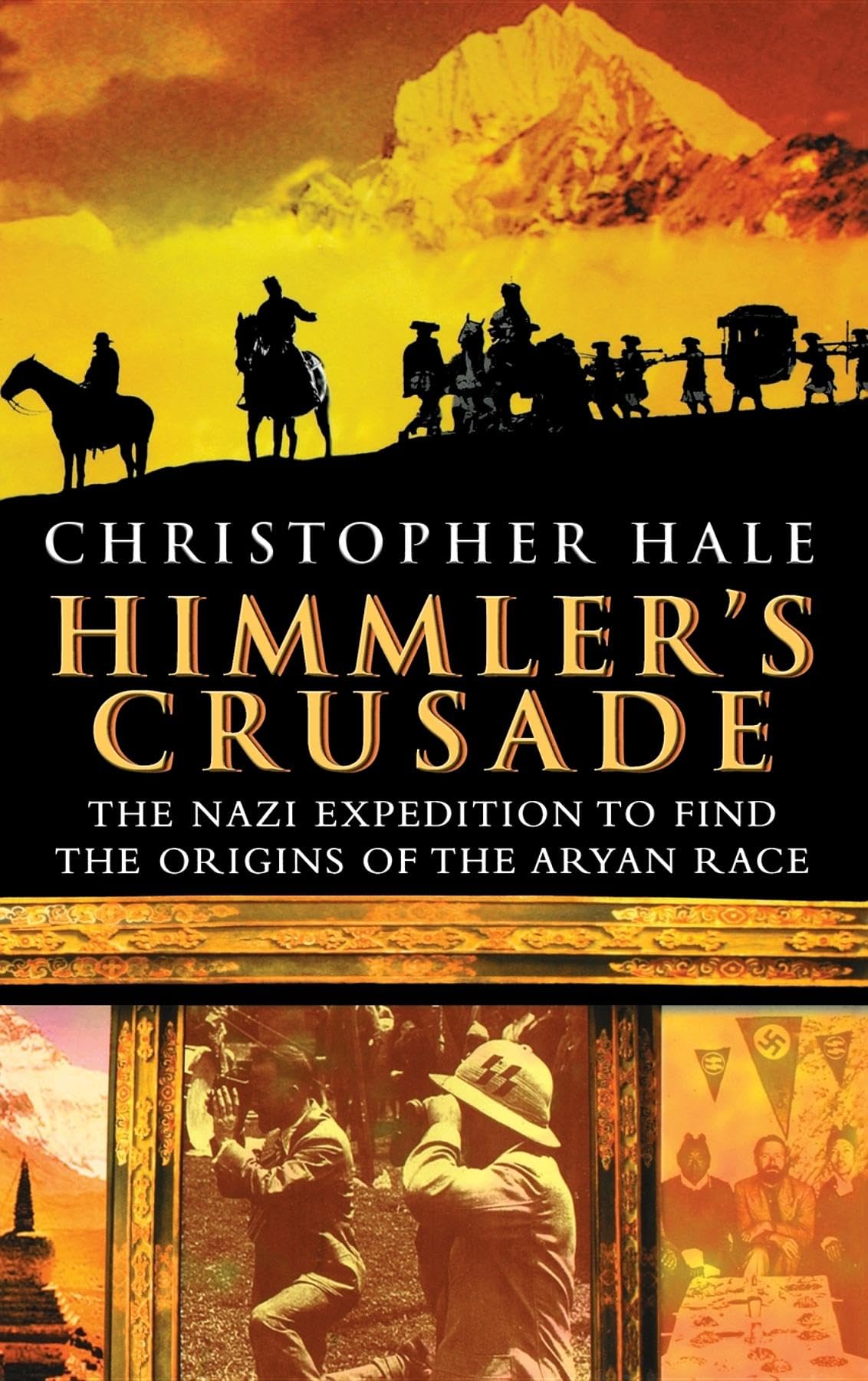 Himmler'S Crusade: The Nazi Expedition To Find The Origins Of The Aryan Race
