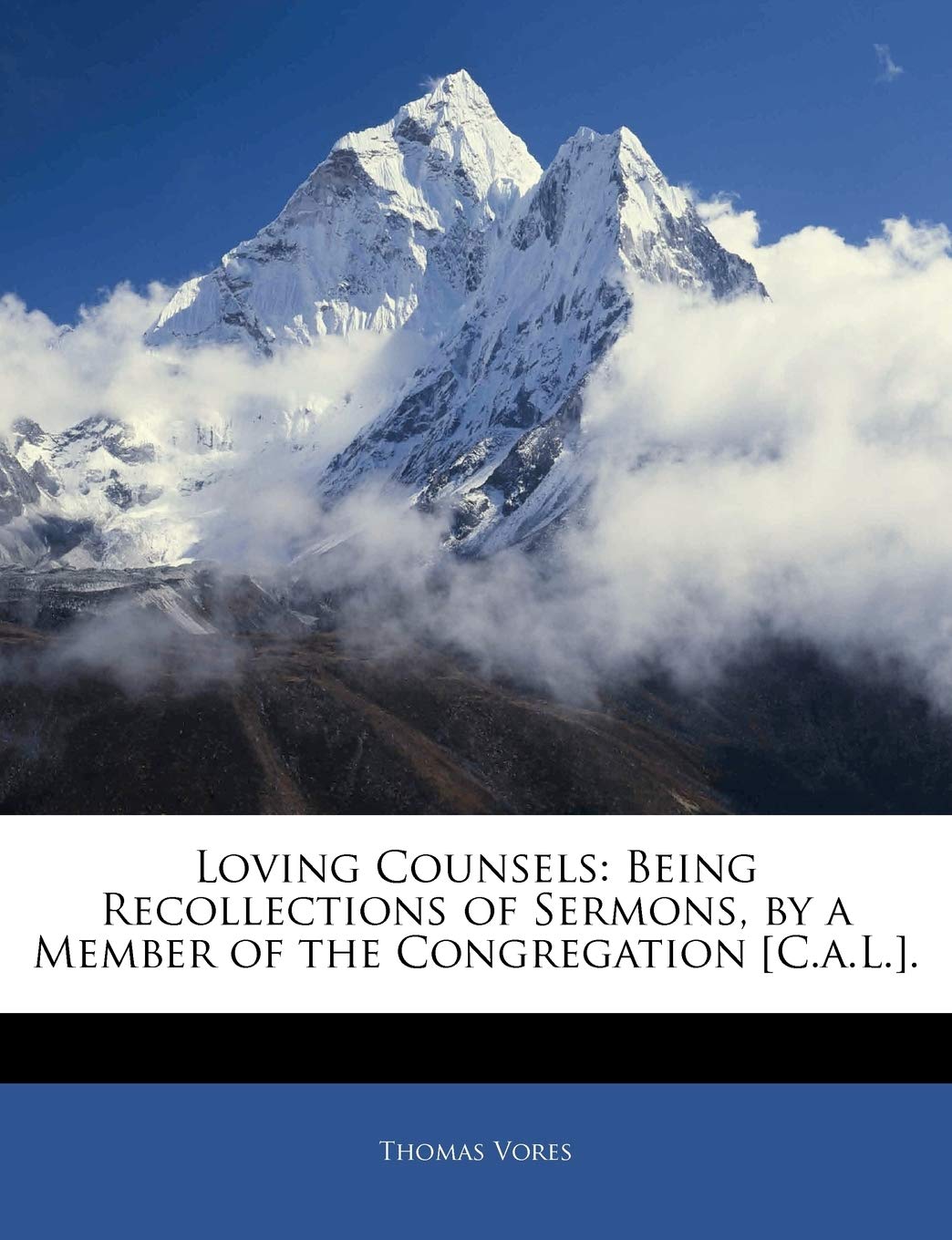 Loving Counsels: Being Recollections of Sermons, by a Member of the Congregation [c.A.L.].,Used