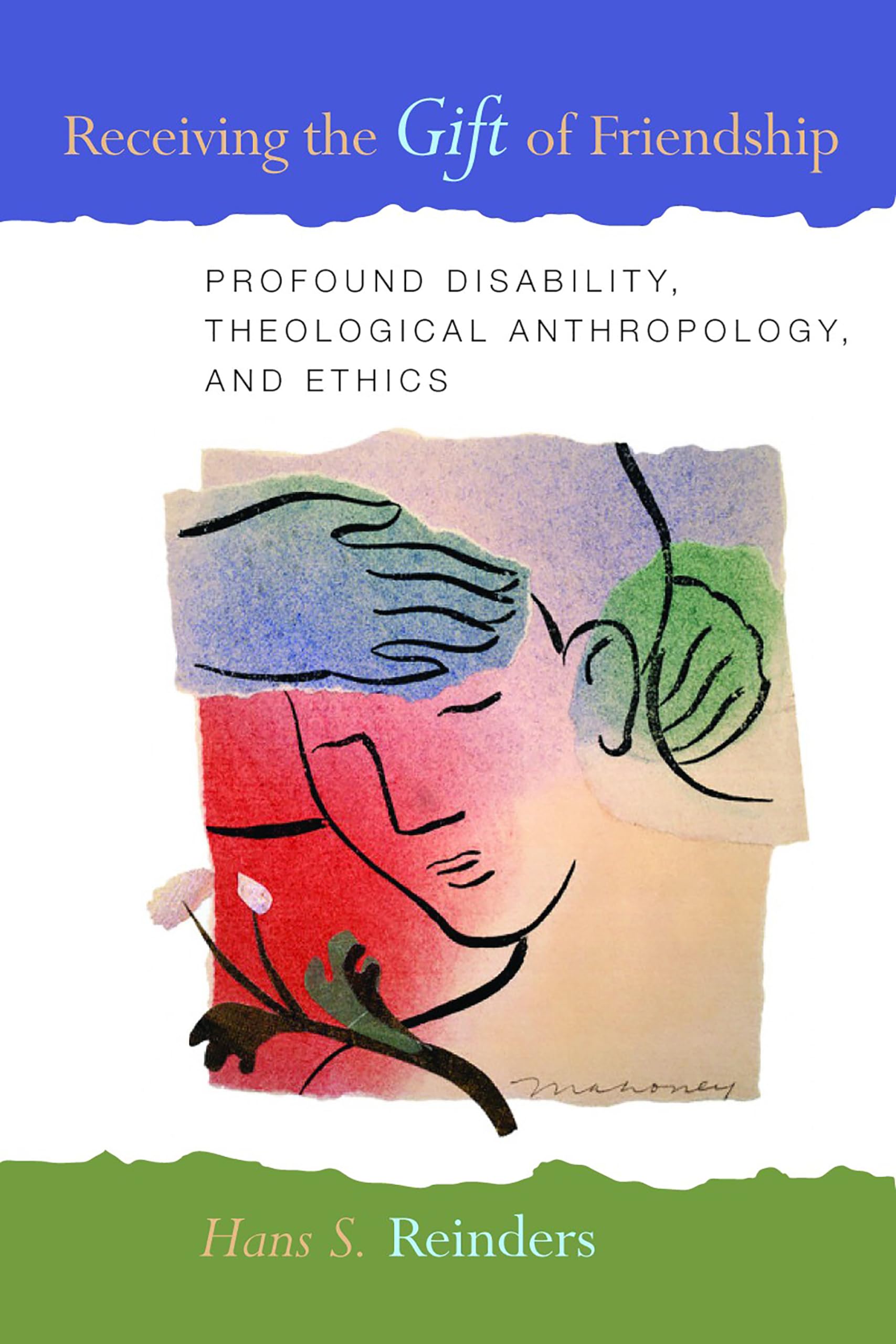 Receiving the Gift of Friendship: Profound Disability, Theological Anthropology, and Ethics,Used