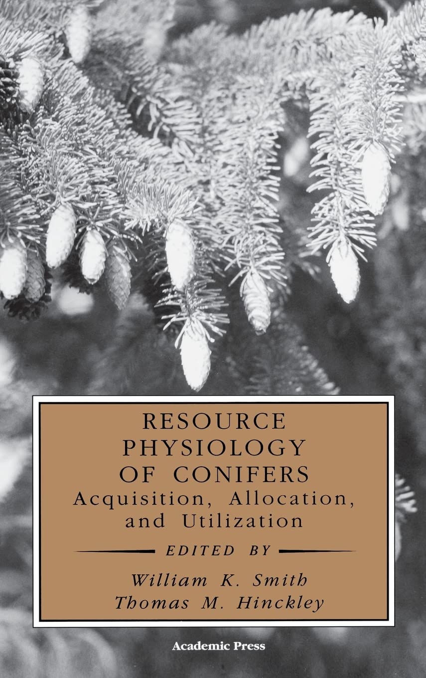 Resource Physiology Of Conifers: Acquisition, Allocation, And Utilization (Physiological Ecology)