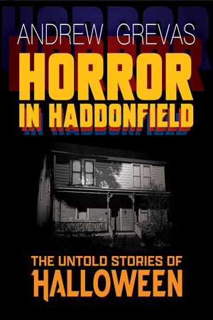 Horror In Haddonfield: HalloweenS Untold Stories
