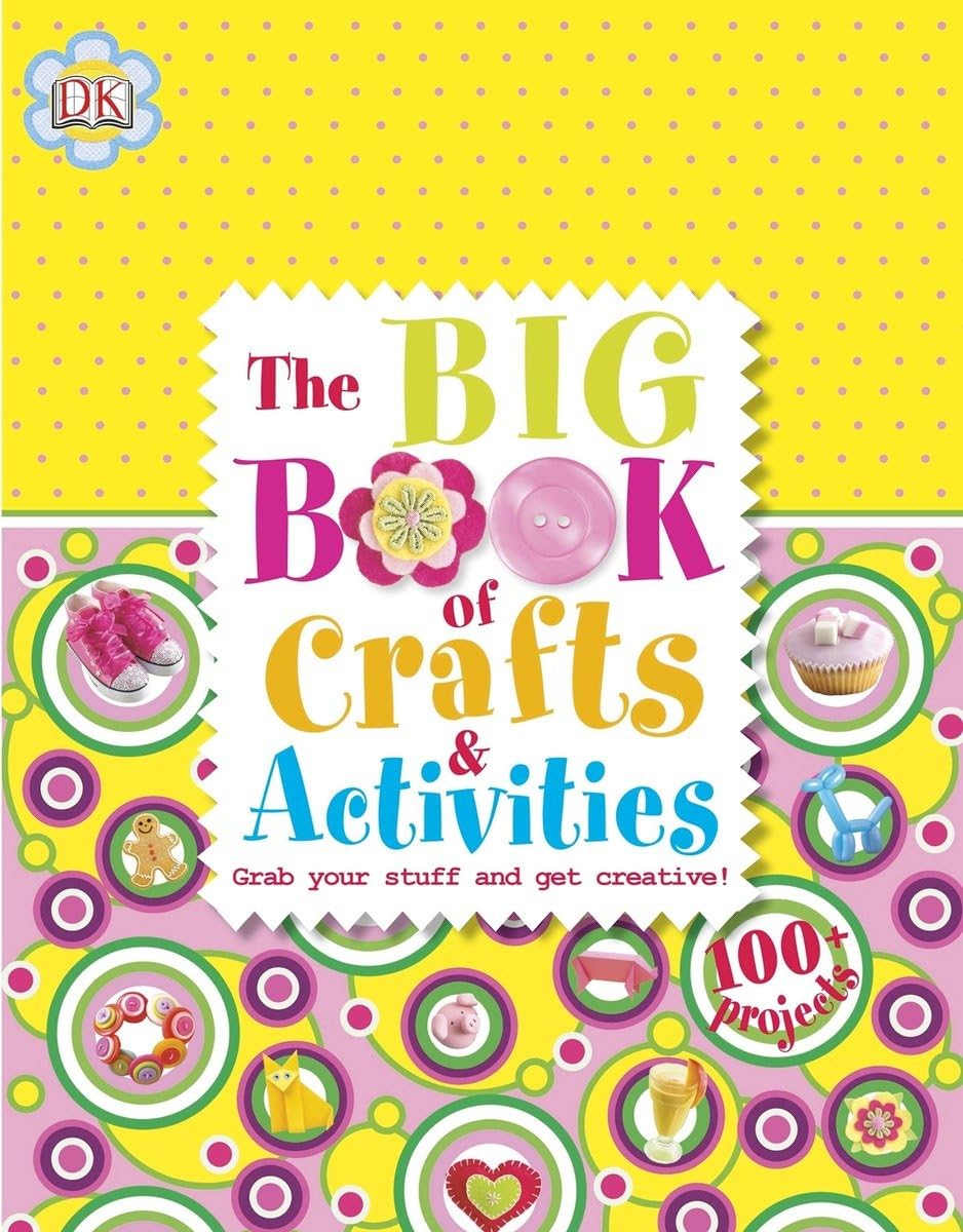 The Big Book Of Crafts And Activities By Dk Publishing (2013) Hardcover