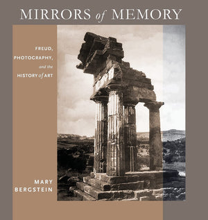 Mirrors Of Memory: Freud, Photography, And The History Of Art (Cornell Studies In The History Of Psychiatry),New