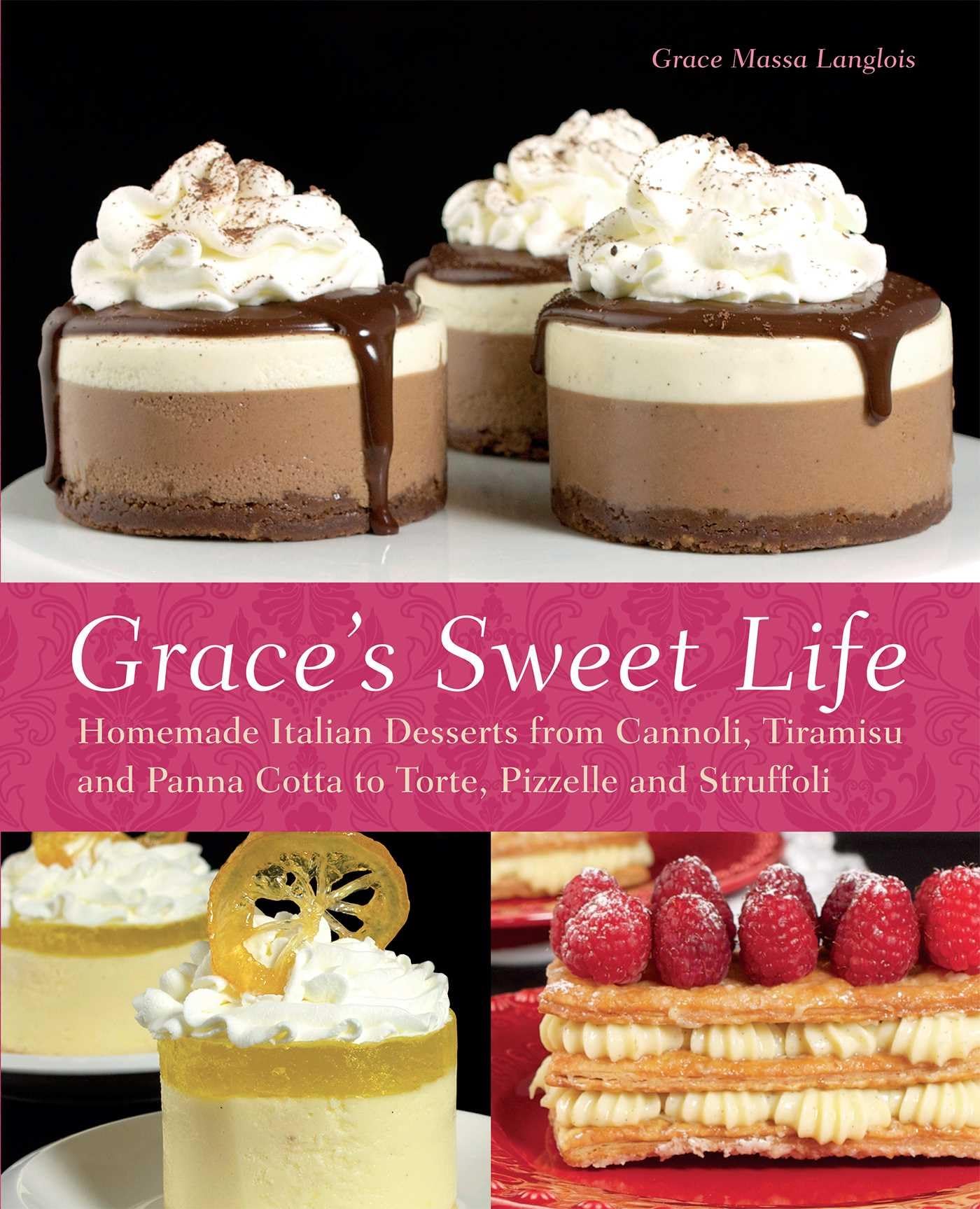 Grace's Sweet Life: Homemade Italian Desserts from Cannoli, Tiramisu, and Panna Cotta to Torte, Pizzelle, and Struffoli,Used