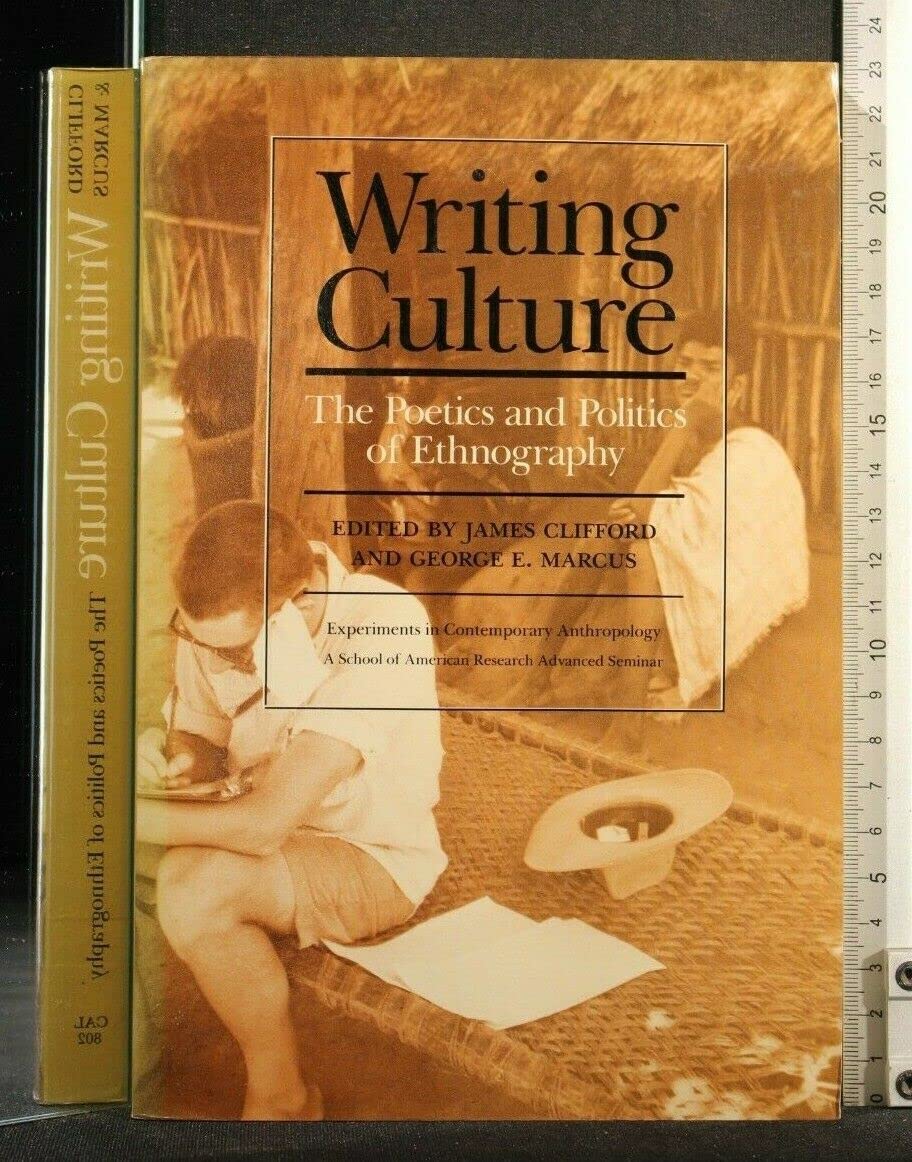 Writing Culture: The Poetics And Politics Of Ethnography-new