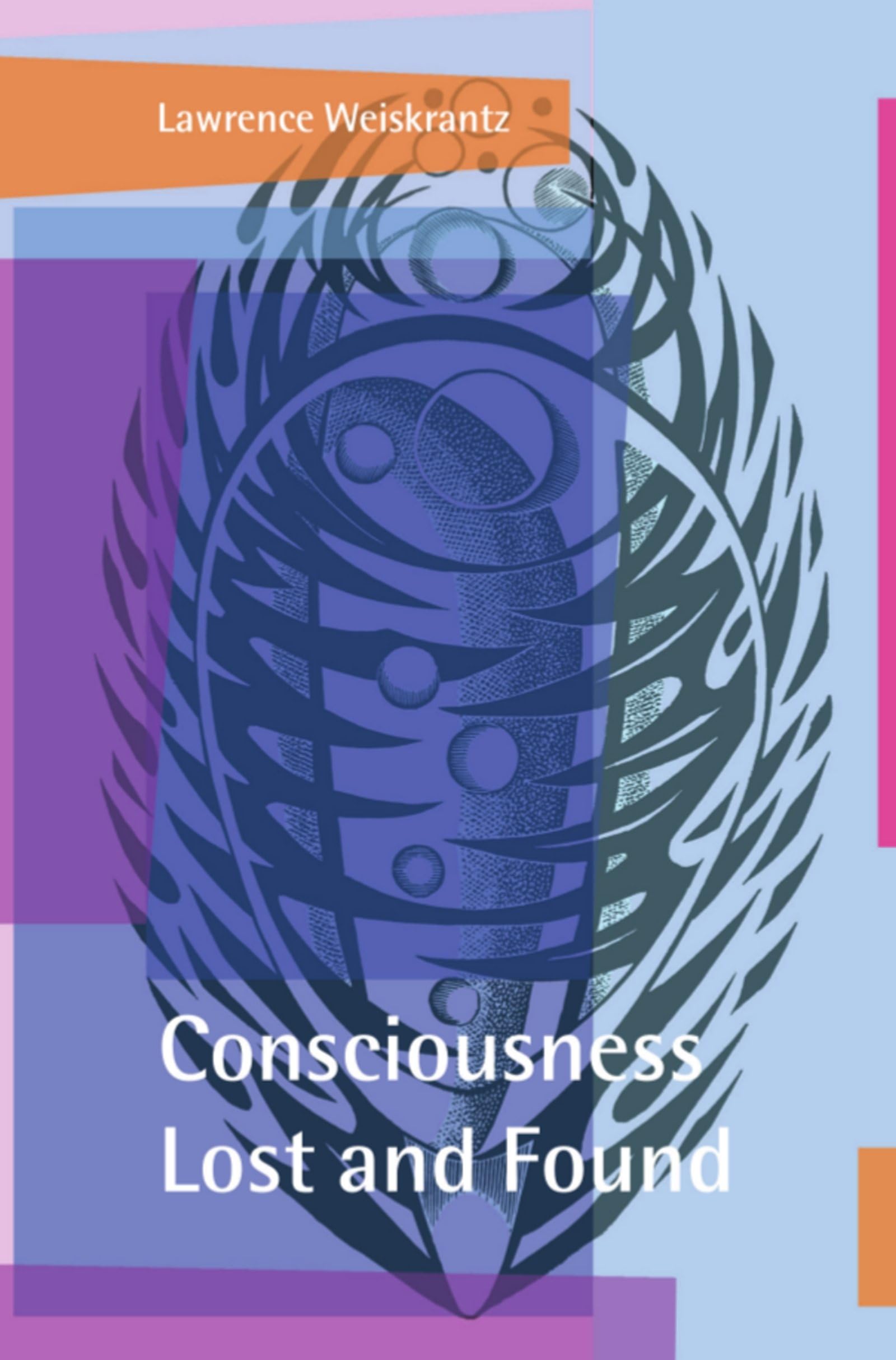 Consciousness Lost And Found: A Neuropsychological Exploration,Used