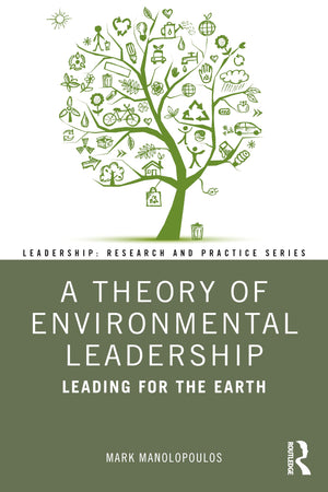 A Theory of Environmental Leadership: Leading for the Earth (Leadership: Research and Practice),Used