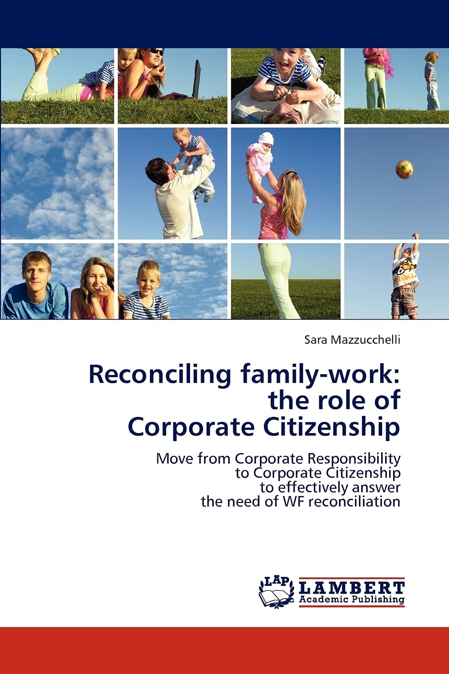 Reconciling familywork: the role of Corporate Citizenship: Move from Corporate Responsibility to Corporate Citizenship to effec,Used