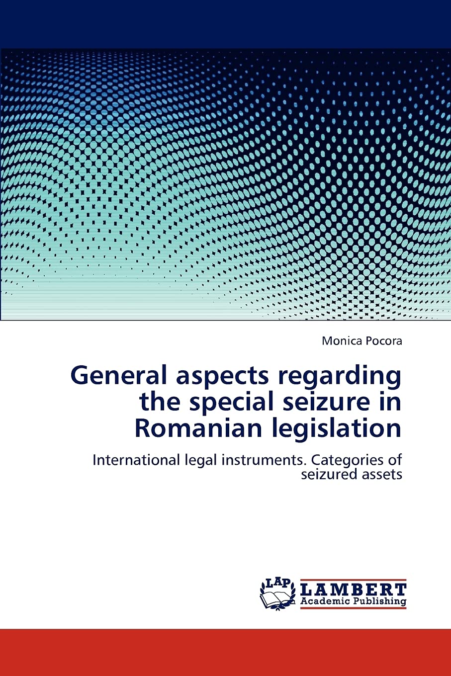 General aspects regarding the special seizure in Romanian legislation: International legal instruments. Categories of seizured a,Used
