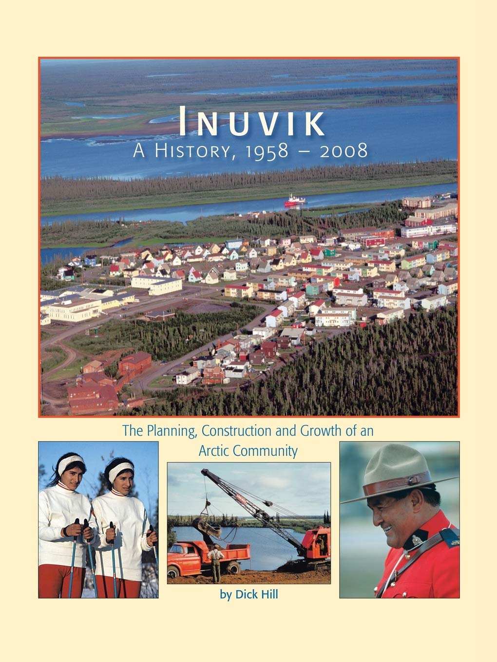 Inuvik A History, 19582008: The Planning, Construction and Growth of an Arctic Community,Used