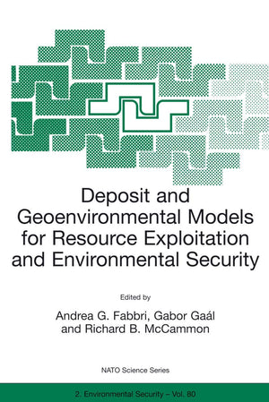 Deposit and Geoenvironmental Models for Resource Exploitation and Environmental Security (NATO Science Partnership Subseries: 2,,Used