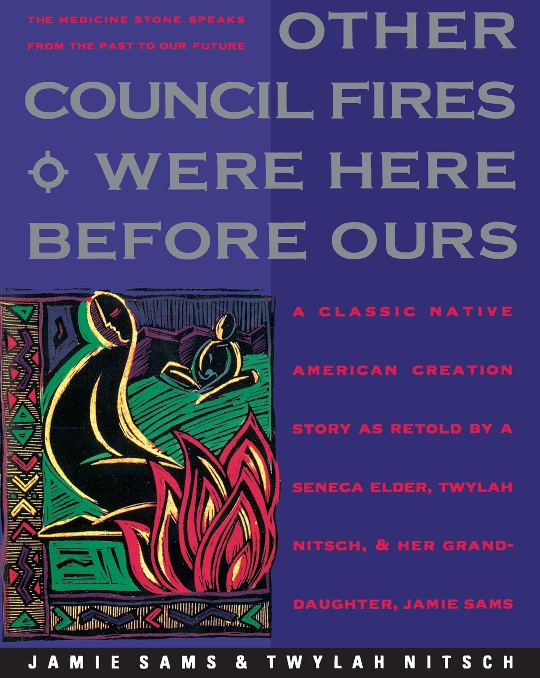Other Council Fires Were Here Before Ours: A Classic Native American Creation Story as Retold by a Seneca Elder, Twylah Nitsch, ,Used