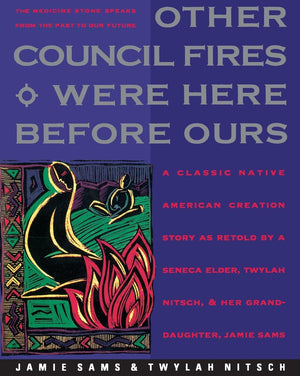 Other Council Fires Were Here Before Ours: A Classic Native American Creation Story as Retold by a Seneca Elder, Twylah Nitsch, ,Used