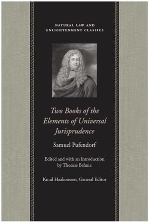 Two Books of the Elements of Universal Jurisprudence (Natural Law and Enlightenment Classics),New