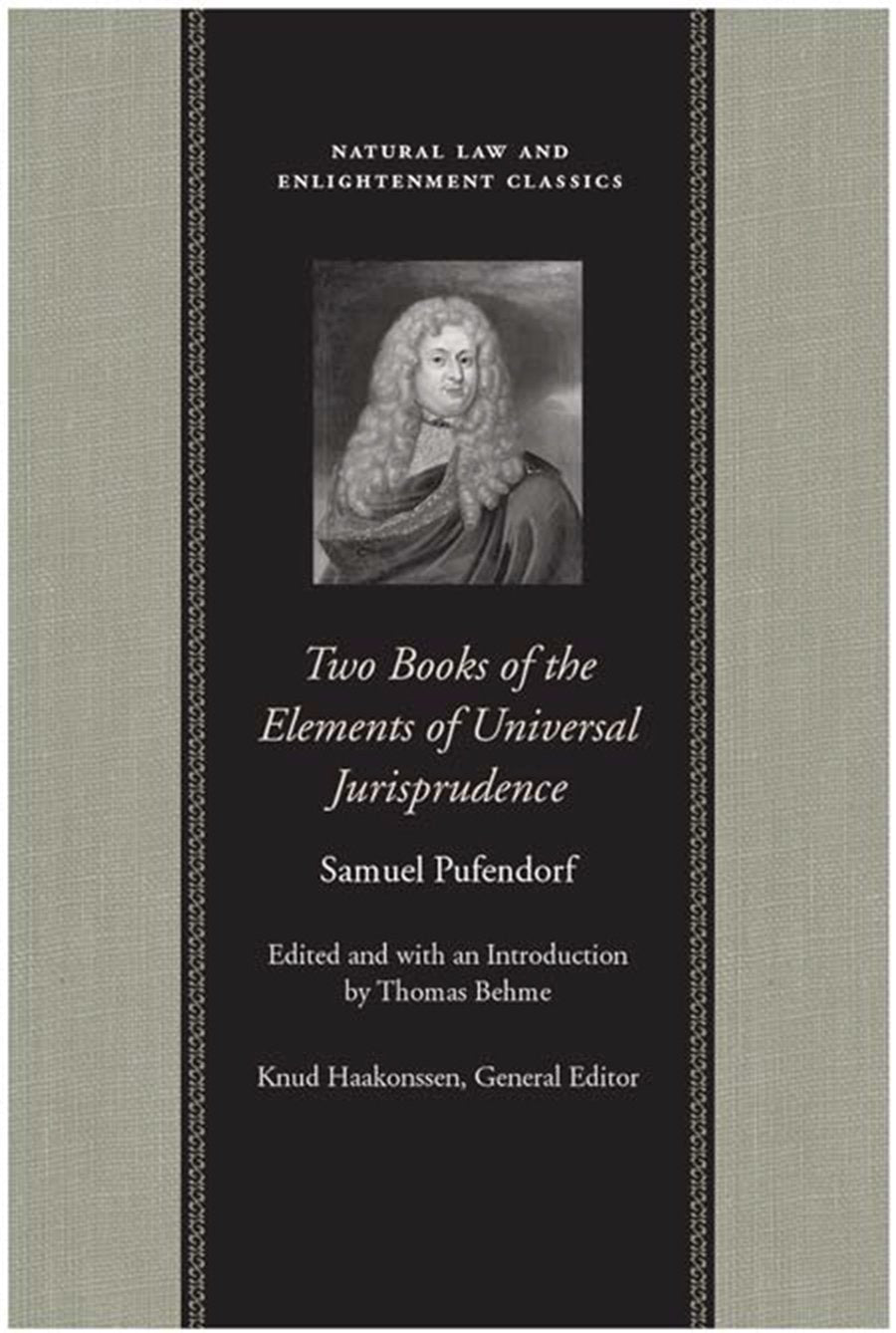Two Books of the Elements of Universal Jurisprudence (Natural Law and Enlightenment Classics),New