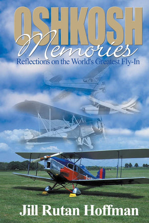 Oshkosh Memories: Reflections on the World's Greatest FlyIn,New