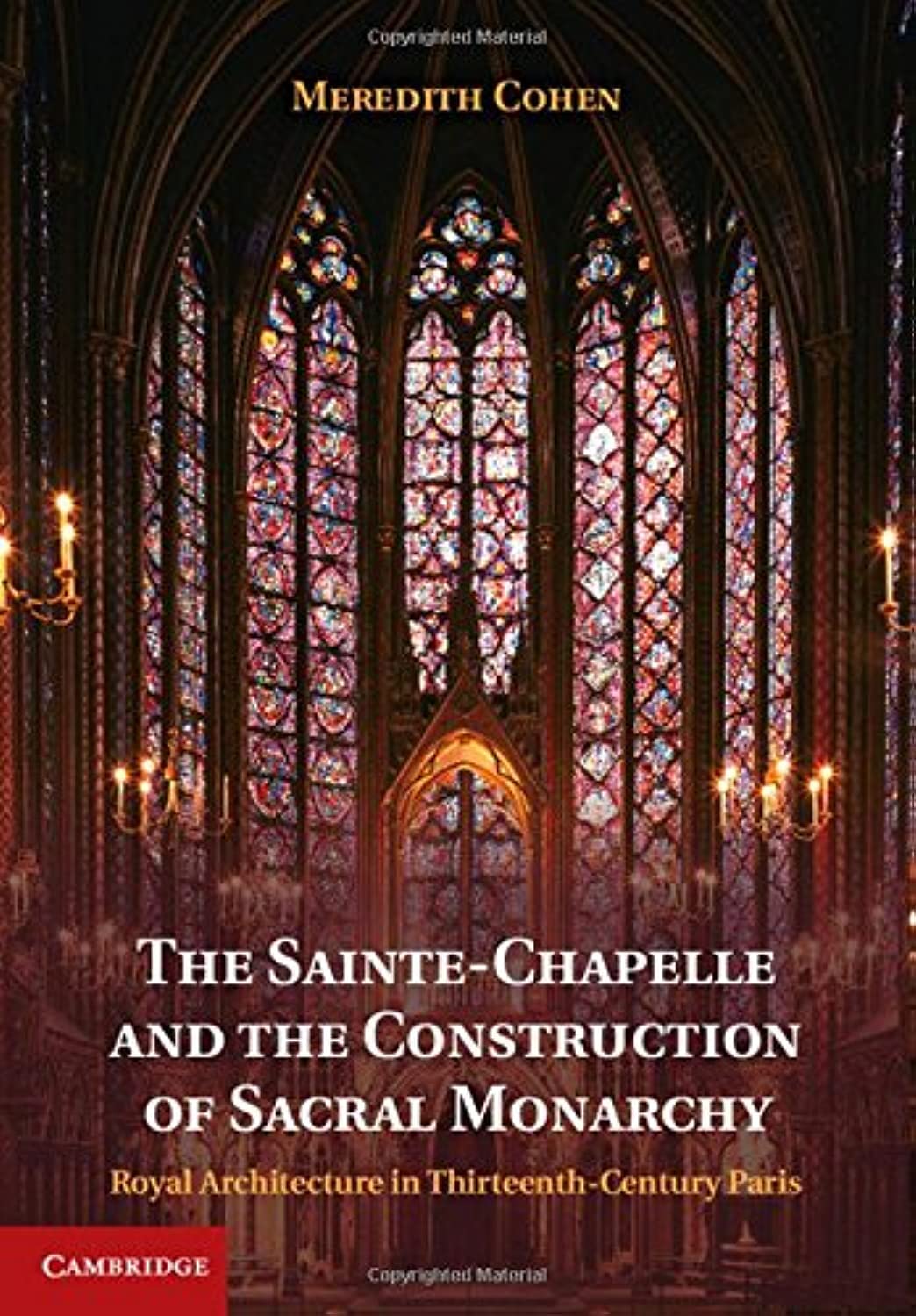 The SainteChapelle and the Construction of Sacral Monarchy: Royal Architecture in ThirteenthCentury Paris,Used