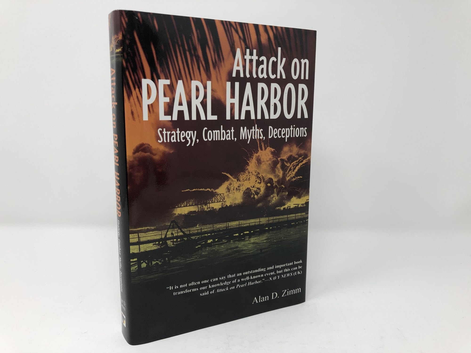 The Attack On Pearl Harbor: Strategy, Combat, Myths, Deceptions