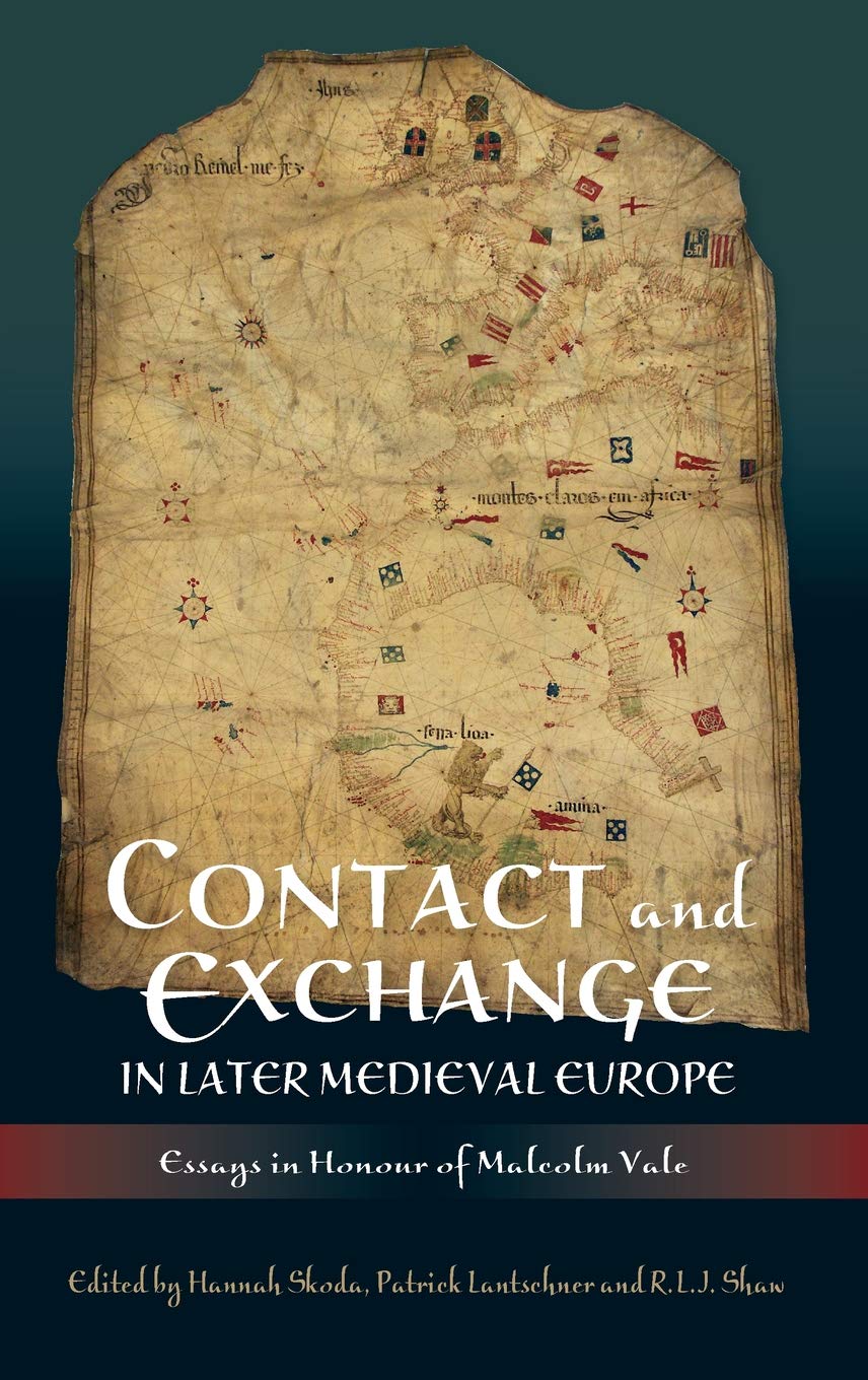 Contact and Exchange in Later Medieval Europe: Essays in Honour of Malcolm Vale,Used
