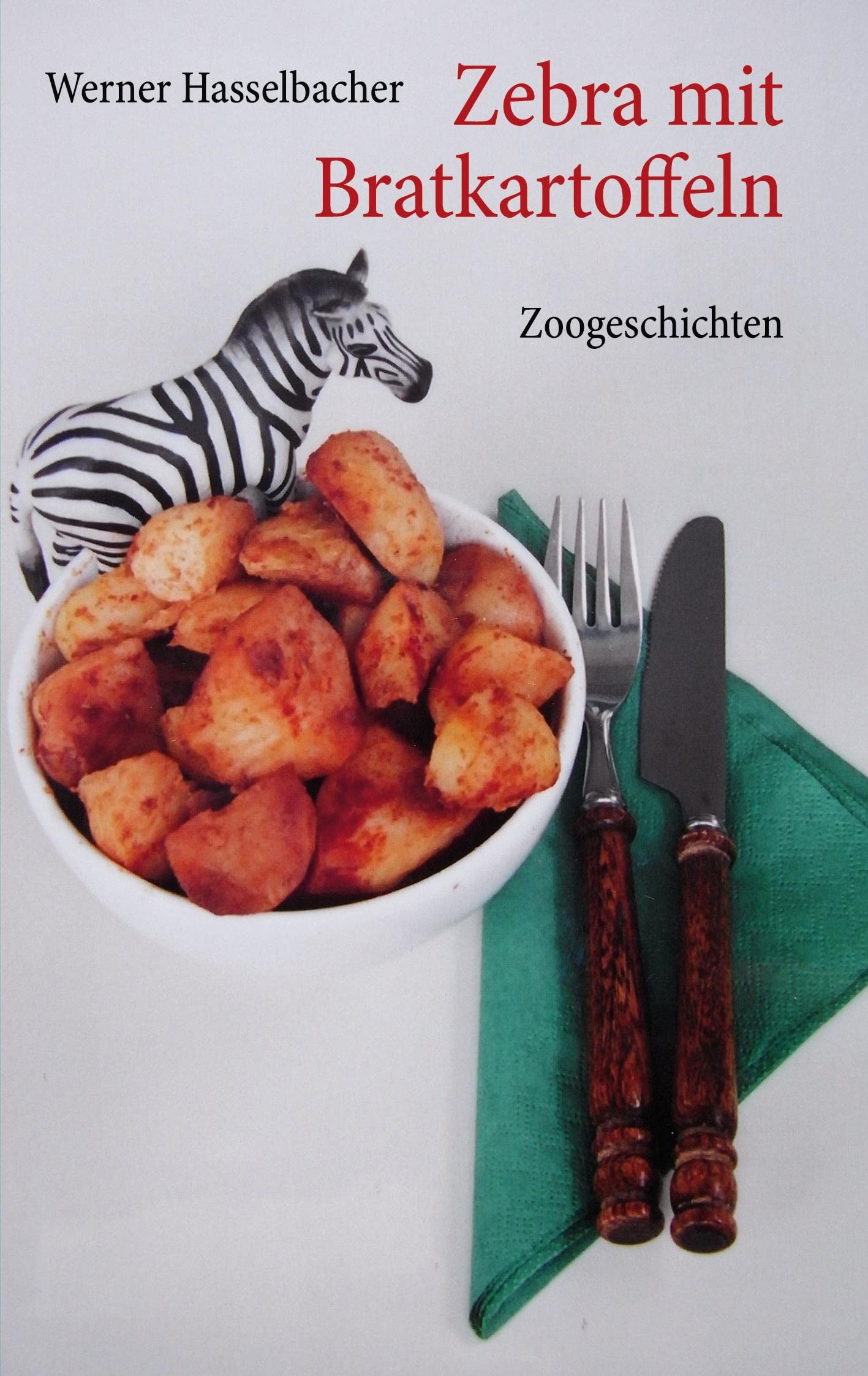 Zebra mit Bratkartoffeln: Zoogeschichten (German Edition),Used