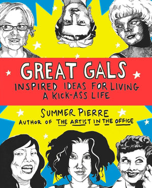 Great Gals: Inspired Ideas For Living A Kickass Life