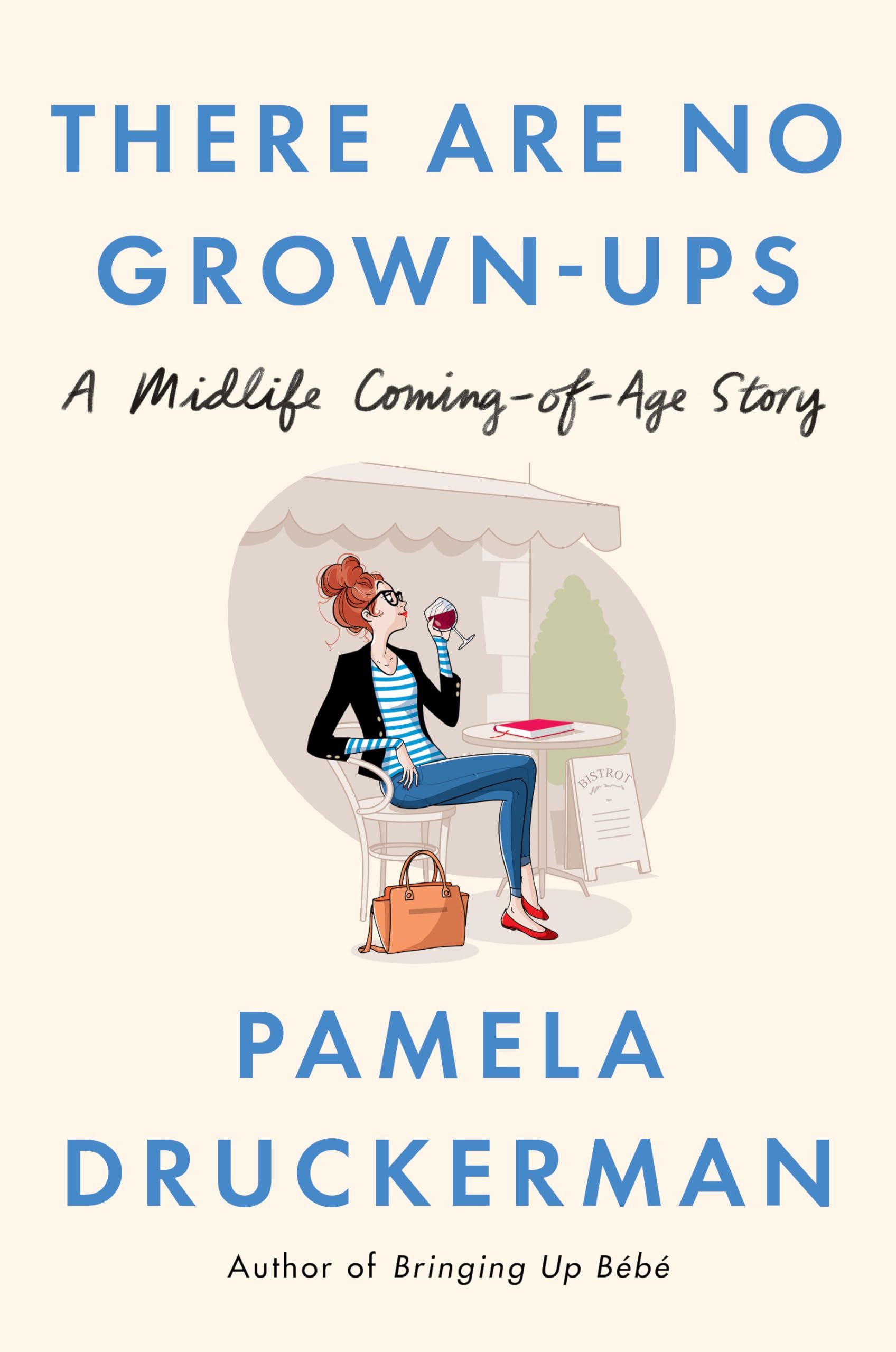 There Are No Grownups: A Midlife ComingofAge Story,New