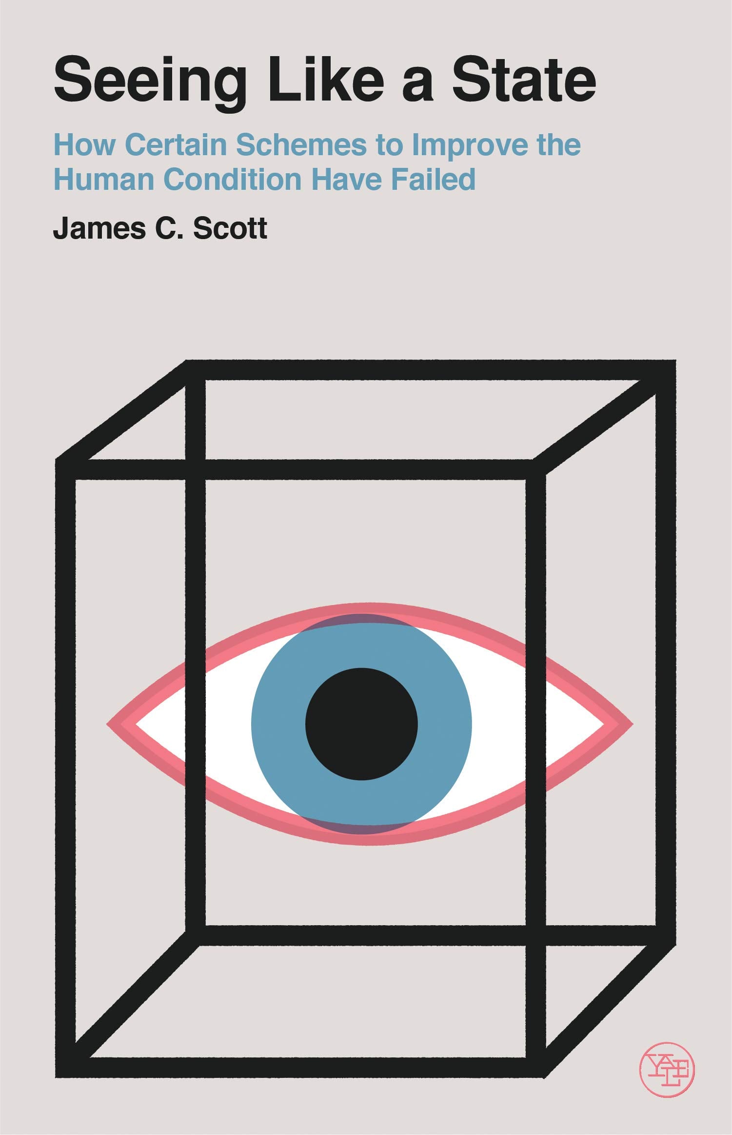 Seeing Like a State: How Certain Schemes to Improve the Human Condition Have Failed (Veritas Paperbacks),Used
