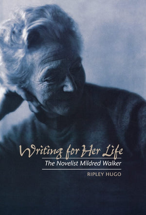 Writing For Her Life: The Novelist Mildred Walker,Used