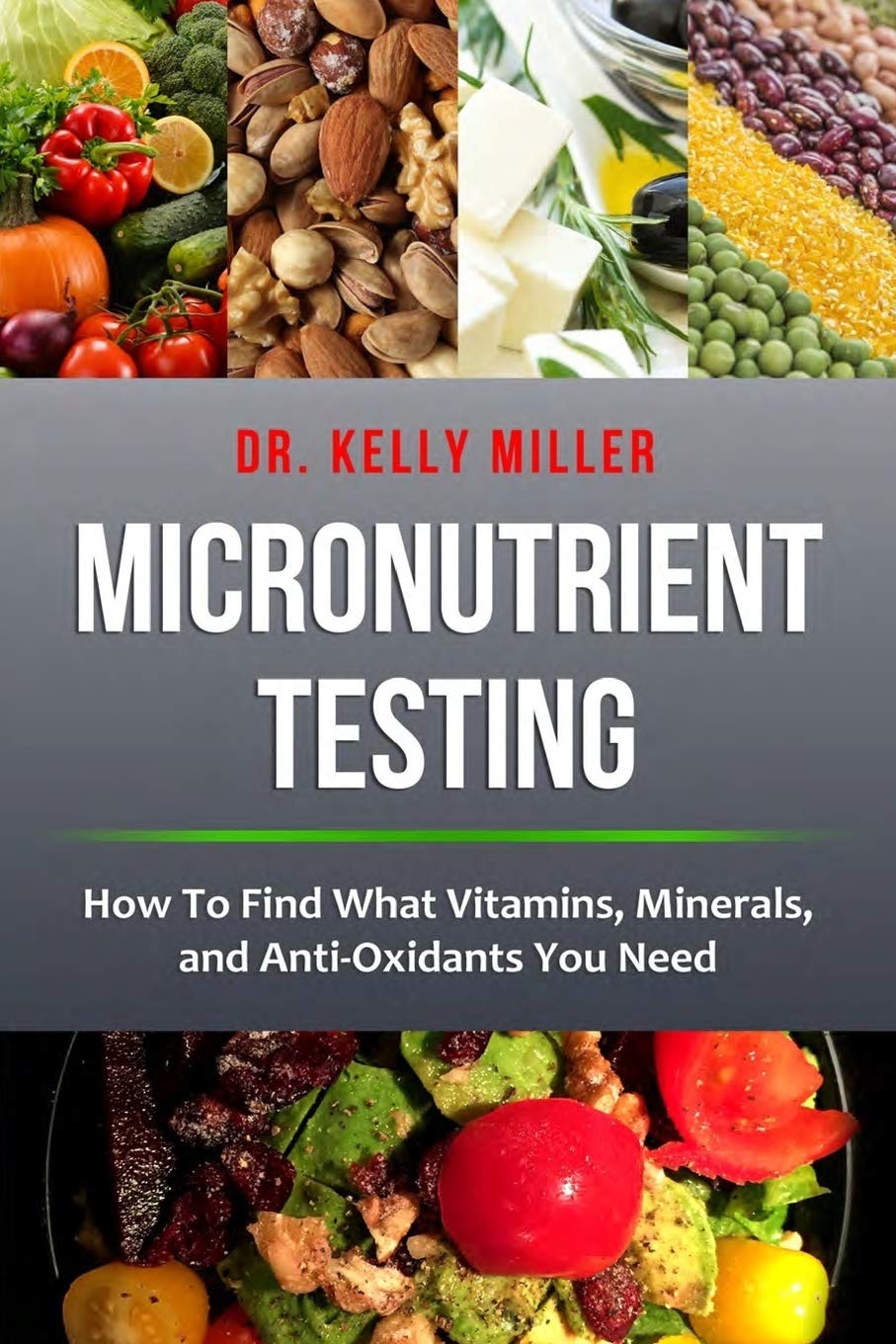 Micronutrient Testing: Micronutrient Testing: How To Find What Vitamins, Minerals, and Antioxidants You Need (Health Restoration,Used