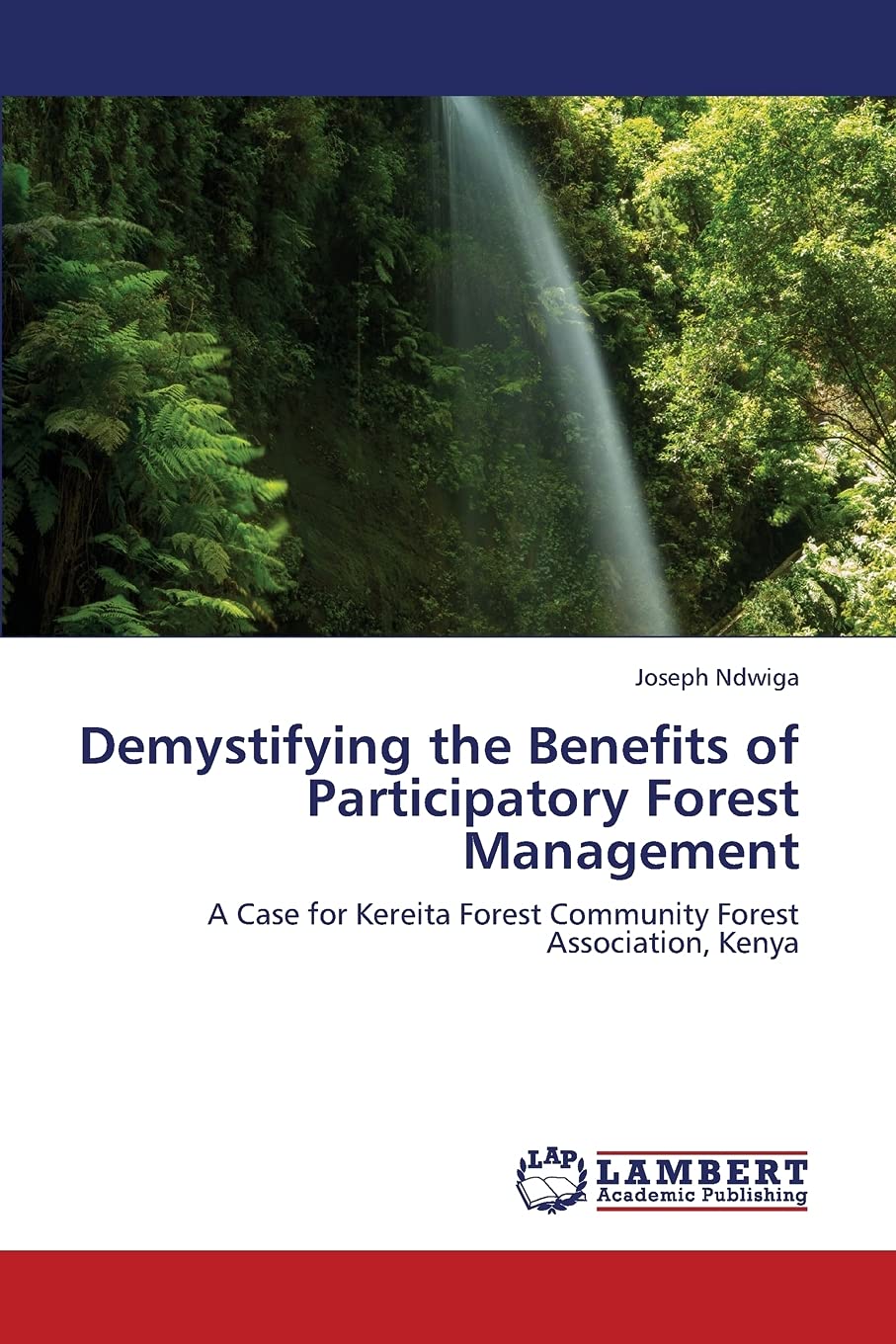 Demystifying the Benefits of Participatory Forest Management: A Case for Kereita Forest Community Forest Association, Kenya,Used