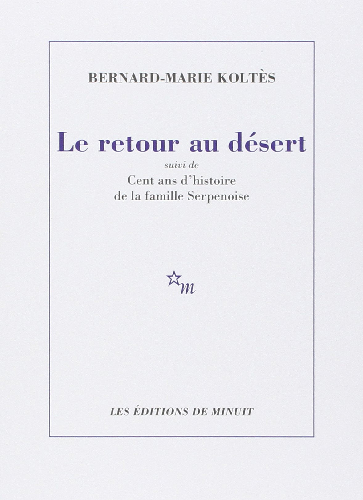 Retour au dsert: Suivi de Cent ans d'histoire de la famille Serpenoise,Used