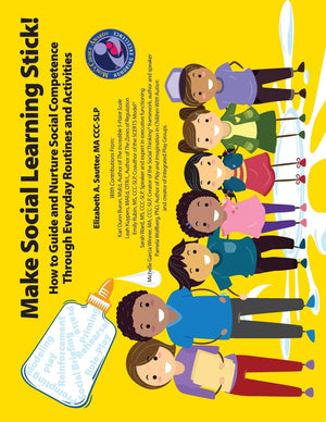 Make Social Learning Stick: How to Guide and Nurture Social Competence Through Everyday Routines and Activities,New