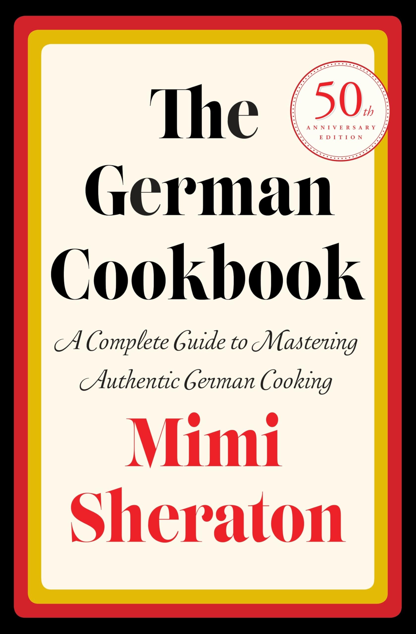 The German Cookbook: A Complete Guide To Mastering Authentic German Cooking,New