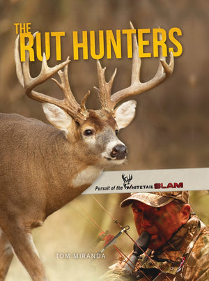 The Rut Hunters: Pursuit of the Whitetail Slam,New