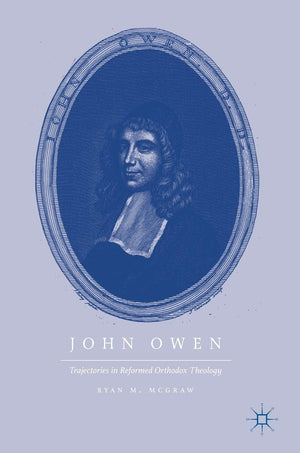 John Owen: Trajectories in Reformed Orthodox Theology,Used